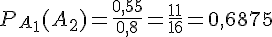 P_{A_1}(A_2)=\frac{0{,}55}{0{,}8}=\frac{11}{16}=0{,}6875