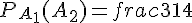 P_{A_1}(A_2)=frac{3}{14}