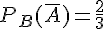 P_{B}(\overline{A})=\frac{2}{3}