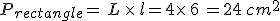 P_{rectangle}= L \times   l=4\times   6 =24\,cm^2