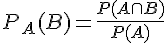 P_A(B) = \frac{P(A\cap B)}{P(A)}