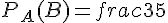 P_A(B)=frac{3}{5}