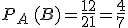 P_A\,(B)=\frac{12}{21}=\frac{4}{7}
