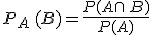 P_A\,(B)=\frac{P(A\cap\,B)}{P(A)}