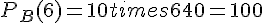 P_B(6)=10times  6+40=100