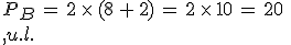 P_B\,=\,2\,\times  \,(8\,%2B\,2)\,=\,2\,\times  \,10\,=\,20\,\\,u.l.