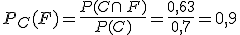 P_C(F)=\frac{P(C\cap\,F)}{P(C)}=\frac{0,63}{0,7}=0,9