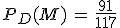 P_D(M)\,=\,\frac{91}{117}