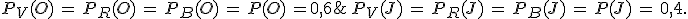 P_V(O) = P_R(O) = P_B(O) = P(O) =0,6; P_V(J) = P_R(J) = P_B(J) = P(J) = 0,4.