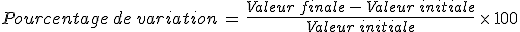Pourcentage\,de\,variation\,=\,\frac{Valeur\,finale\,-\,Valeur\,initiale}{Valeur\,initiale}\,\times  \,100