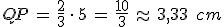 QP\,=\,\frac{2}{3}\,\cdot\,5\,=\,\frac{10}{3}\,\approx\,3%2C33\,\%2C\,cm