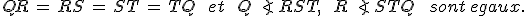 QR\,=\,RS\,=\,ST\,=\,TQ\,\quad\,et\,\quad\,Q\,\angle\,RST%2C\,\quad\,R\,\angle\,STQ\,\quad\,\,sont\,egaux.