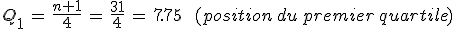 Q_1\,=\,\frac{n%2B1}{4}\,=\,\frac{31}{4}\,=\,7.75\,\quad\,(position\,du\,premier\,quartile)