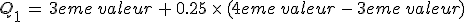 Q_1\,=\,3eme\,valeur\,%2B\,0.25\,\times  \,(4eme\,valeur\,-\,3eme\,valeur)