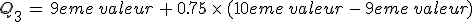Q_3\,=\,9eme\,valeur\,%2B\,0.75\,\times  \,(10eme\,valeur\,-\,9eme\,valeur)