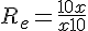 R_e = \frac{10x}{x+10}