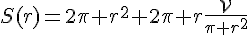 S(r)=2\pi r^2+2\pi r\frac{\mathcal{V}}{\pi r^2}