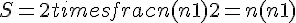 S=2times  frac{n(n+1)}{2}=n(n+1)