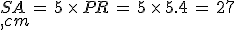 SA\,=\,5\,\times  \,PR\,=\,5\,\times  \,5.4\,=\,27\,\\,cm