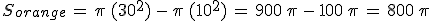 S_{orange}\,=\,\pi\,(30^2)\,-\,\pi\,(10^2)\,=\,900\,\pi\,-\,100\,\pi\,=\,800\,\pi