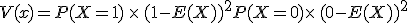V(x)=P(X=1)\,\times  \,(1-E(X))^2+P(X=0)\times  \,(0-E(X))^2