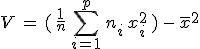 V\,=\,(\,\frac{1}{n}\,\sum_{i=1}^{p}\,n_i\,x_i^2\,)\,-\,\overline{x}^2