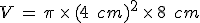 V\,=\,\pi\,\times  \,(4\,\%2C\,cm)^2\,\times  \,8\,\%2C\,cm
