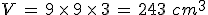 V\,=\,9\,\times  \,9\,\times  \,3\,=\,243\,\,cm^3