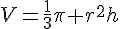 V=\frac{1}{3}\pi r^{2}h