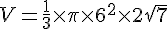 V=\frac{1}{3}\times  \pi\times  6^2\times  2\sqrt{7}