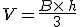 V=\frac{B\times  \,h}{3}