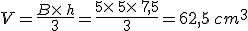 V=\frac{B\times   h}{3}=\frac{5\times   5\times   7,5}{3}=62,5\,cm^3