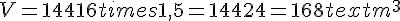 V=144+16times  1{,}5=144+24=168text{ m}^3