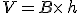 V=B\times  \,h