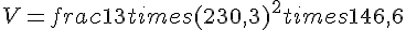 V=frac{1}{3}times  (230{,}3)^2times  146{,}6