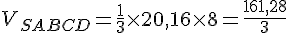 V_{SABCD} = \frac{1}{3} \times   20{,}16 \times   8 = \frac{161{,}28}{3}