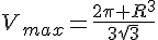 V_{max}=\frac{2\pi R^3}{3\sqrt{3}}