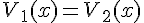 V_1(x) = V_2(x)