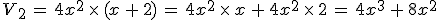 V_2\,=\,4x^2\,\times  \,(x\,%2B\,2)\,=\,4x^2\,\times  \,x\,%2B\,4x^2\,\times  \,2\,=\,4x^3\,%2B\,8x^2