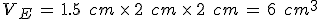 V_E\,=\,1.5\,\%2C\,cm\,\times  \,2\,\%2C\,cm\,\times  \,2\,\%2C\,cm\,=\,6\,\%2C\,cm^3