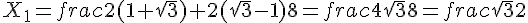 X_1=frac{2(1+sqrt{3})+2(sqrt{3}-1)}{8}=frac{4sqrt{3}}{8}=frac{sqrt{3}}{2}