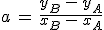 a\,=\,\frac{y_B\,-\,y_A}{x_B\,-\,x_A}