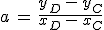 a\,=\,\frac{y_D\,-\,y_C}{x_D\,-\,x_C}