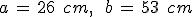 a\,=\,26\,\%2C\,cm%2C\,\quad\,b\,=\,53\,\%2C\,cm