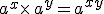 a^x\times  \,a^y=a^{x+y}