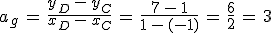 a_g\,=\,\frac{y_D\,-\,y_C}{x_D\,-\,x_C}\,=\,\frac{7\,-\,1}{1\,-\,(-1)}\,=\,\frac{6}{2}\,=\,3