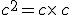 c^2=c\times  \,c