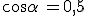 cos\alpha\,=0,5
