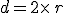 d=2\times  \,r