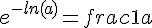 e^{-ln(a)}=frac{1}{a}